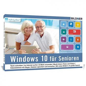 Windows 10 für Senioren: Ohne Vorkenntnisse. Leicht verständlich. Komplett in Farbe!