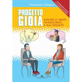 Progetto gioia. Educare la mente all'equilibrio e alla serenità