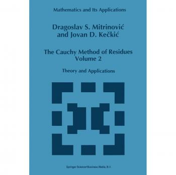 The Cauchy Method of Residues: Volume 2: Theory And Applications