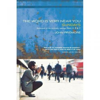 The Word Is Very Near You: Sundays: Reflections on the Lectionary Readings Years A, B and C (Sundays Preaching/Lectionary)