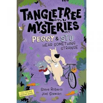 Steve Roberts Tangletree Mysteries: Peggy & Stu Hear Something Strange