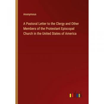 A Pastoral Letter to the Clergy and Other Members of the Protestant Episcopal Church in the United States of America