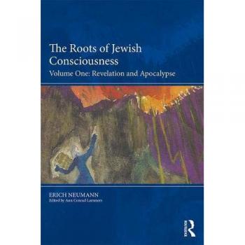 The Roots of Jewish Consciousness, Volume One : Revelation and Apocalypse