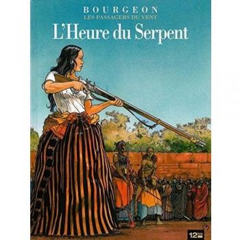 les passagers du vent t.4 ; l'heure du serpent