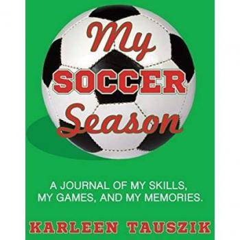 My Soccer Season: A journal of my skills, my games, and my memories.