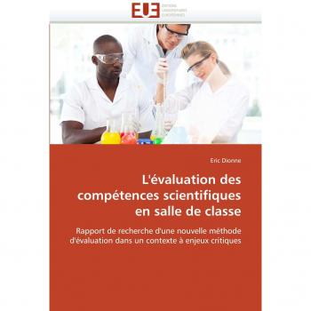 L'évaluation des compétences scientifiques en salle de classe: Rapport de recherche d'une nouvelle méthode d'évaluation dans un contexte à enjeux critiques