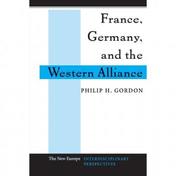France, Germany, and the Western Alliance (New Europe)