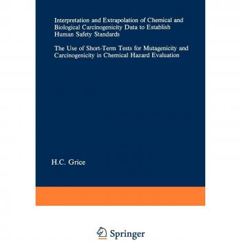 Interpretation and Extrapolation of Chemical and Biological Carcinogenicity Data to Establish Human Safety Standards
