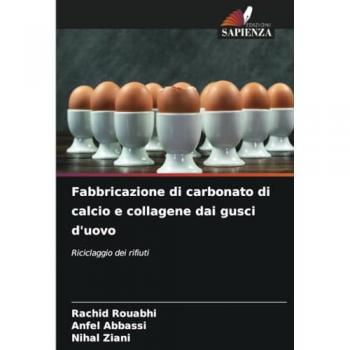 Rouabhi, Rachid: Fabbricazione di carbonato di calcio e collagene dai gusci d'uovo