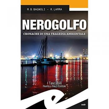 Nerogolfo. Cronache di una tragedia ambientale