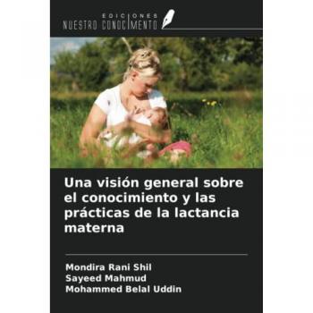 Una visión general sobre el conocimiento y las prácticas de la lactancia materna