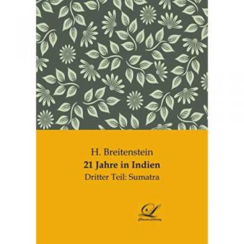 21 Jahre in Indien: Dritter Teil: Sumatra