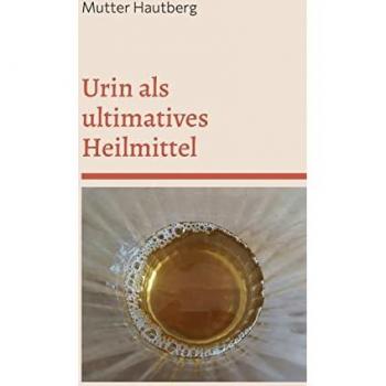Hautberg, Mutter: Urin als ultimatives Heilmittel