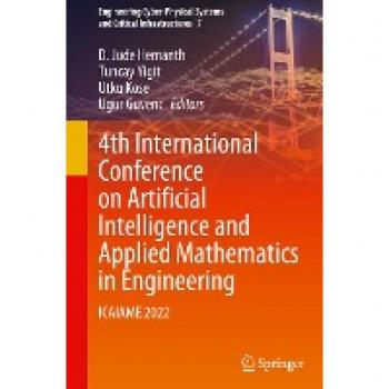4th International Conference on Artificial Intelligence and Applied Mathematics in Engineering: ICAIAME 2022 (Engineering Cyber-Physical Systems and Critical Infrastructures, 7, Band 7)