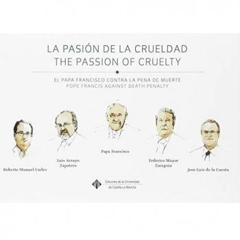 La pasión de la crueldad, el Papa Francisco contra la pena de muerte