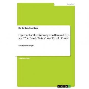 Figurencharakterisierung von Ben und Gus aus The Dumb Waiter von Harold Pinter