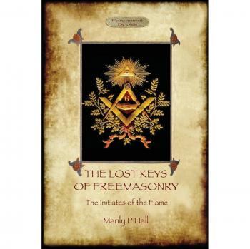 The Lost Keys of Freemasonry and The Initiates of the Flame