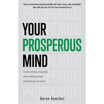 Your Prosperous Mind: Discover what you really want, what's holding you back, and how to get new results
