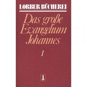 Jakob Lorber Johannes, Das Grosse Evangelium: Johannes, Das Große Evangelium, 11 Bde., Kt, Bd.1