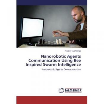 Nanorobotic Agents Communication Using Bee Inspired Swarm Intelligence: Nanorobotic Agents Communication