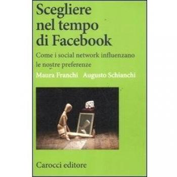 Scegliere nel tempo di Facebook. Come i social network influenzano le nostre preferenze