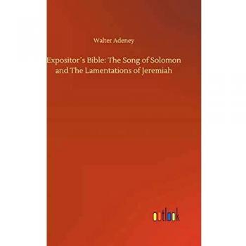 Expositor´s Bible: The Song of Solomon and The Lamentations of Jeremiah