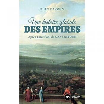 Une histoire globale des empires: Après Tamerlan, de 1400 à nos jours