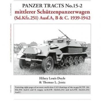 Panzer Tracts No.15-2: mittlerer Schutzenpanzerwagen (Sd.Kfz.251) Ausf.A, B & C. 1939-1942