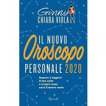 Il nuovo oroscopo personale 2020. Impara a leggere il tuo cielo e scopri come sarà il nuovo anno