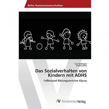 Das Sozialverhalten von Kindern mit ADHS: Fallbeispiel Bildungszentrum Kiprax