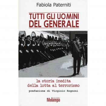 Tutti gli uomini del generale. La storia inedita della lotta al terrorismo