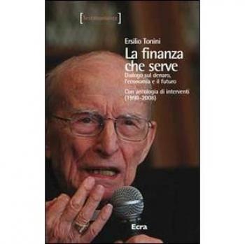 La finanza che serve. Dialogo sul denaro, l'economia e il futuro. Con un'antologia di interventi