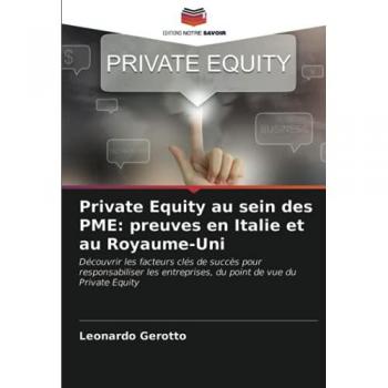 Private Equity au sein des PME: preuves en Italie et au Royaume-Uni: Découvrir les facteurs clés de succès pour responsabiliser les entreprises, du point de vue du Private Equity