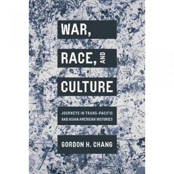 War, Race, and Culture : Journeys in Trans-Pacific and Asian American Histories