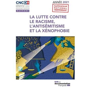 La lutte contre le racisme, l'antisémitisme et la xénophobie : année 2021 (31e édition)