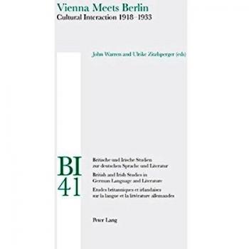 Vienna meets Berlin: Cultural Interaction 1918-1933 (Britische und Irische Studien zur deutschen Sprache und Literatur / British and Irish Studies in German Language and Literature)
