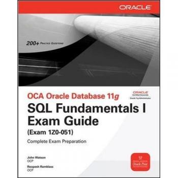OCA Oracle Database 11g SQL Fundamentals I Exam Guide: Exam 1Z0-