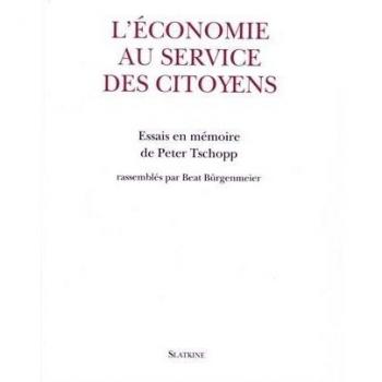 L'économie au service des citoyens : Essais en mémoire de Peter Tschopp