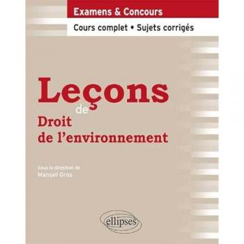Leçons de Droit de l'environnement. Cours complet et sujets corrigés