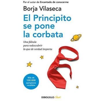 El principito se pone la corbata: Una Fabula Para Redescubrir Lo Que De Verdad Importa/ A Fable to Rediscover What Really Matters (Clave)