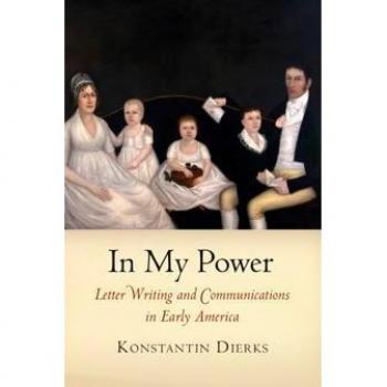In My Power : Letter Writing and Communications in Early America, Paperback b...