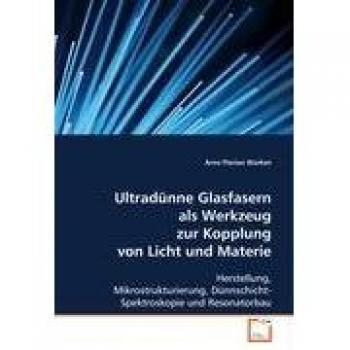 Ultradünne Glasfasern als Werkzeug zur Kopplung von Licht und Materie