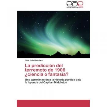 Giordano, José Luis: La predicción del terremoto de 1906 ¿ciencia o fantasía?