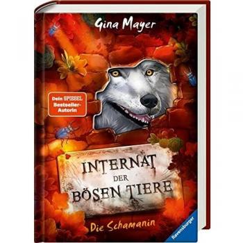 Internat der bösen Tiere, Band 5: Die Schamanin (Internat der bösen Tiere, 5)