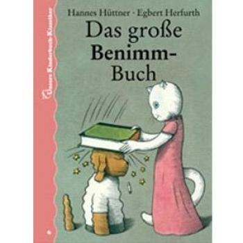 Hannes Hüttner Das Große Benimm-Buch. Unsere Kinderbuch-Klassiker. Band 6