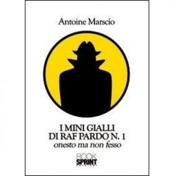 I mini gialli di Raf Pardo. Vol. 1: Onesto ma non fesso.