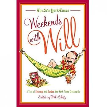 The New York Times Weekends with Will: A Year of Saturday and Sunday New York Times Crosswords