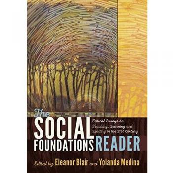 The Social Foundations Reader: Critical Essays on Teaching, Learning and Leading in the 21st Century