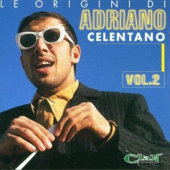 Adriano Celentano : Origini Vol. 2