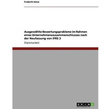 Ausgewählte Bewertungsprobleme im Rahmen eines Unternehmenszusammenschlusses nach der Neufassung von IFRS 3